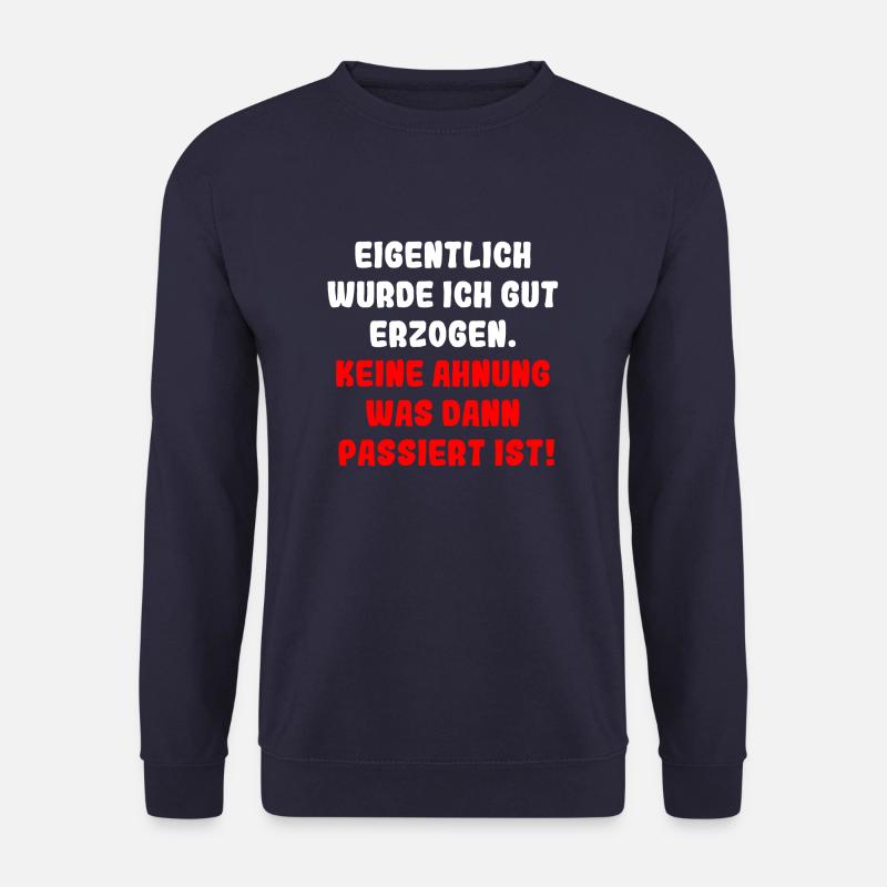 Eigentlich wurde ich gut erzogen - Unisex Pullover - Navy