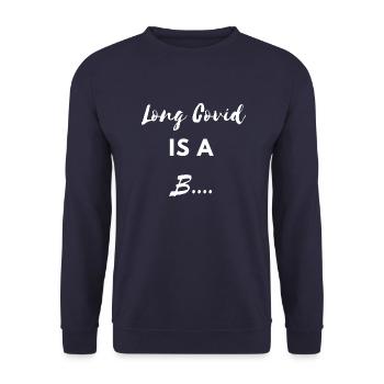 Long covid is a B.... Corona Virus Sick Lockdown - Unisex Sweatshirt - navy - Front - Alina (178cm) & Michal (187cm)
