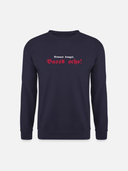 Bevoast froagst, Bassd scho!, 2fb - Unisex Pullover - Navy