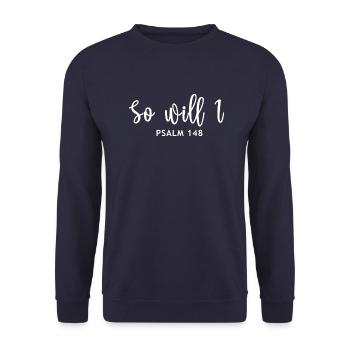 So will I psalm 148 white - Unisex Sweatshirt - navy - Front - Alina (178cm) & Michal (187cm)