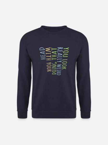 you look really weird - Unisex Sweatshirt - navy