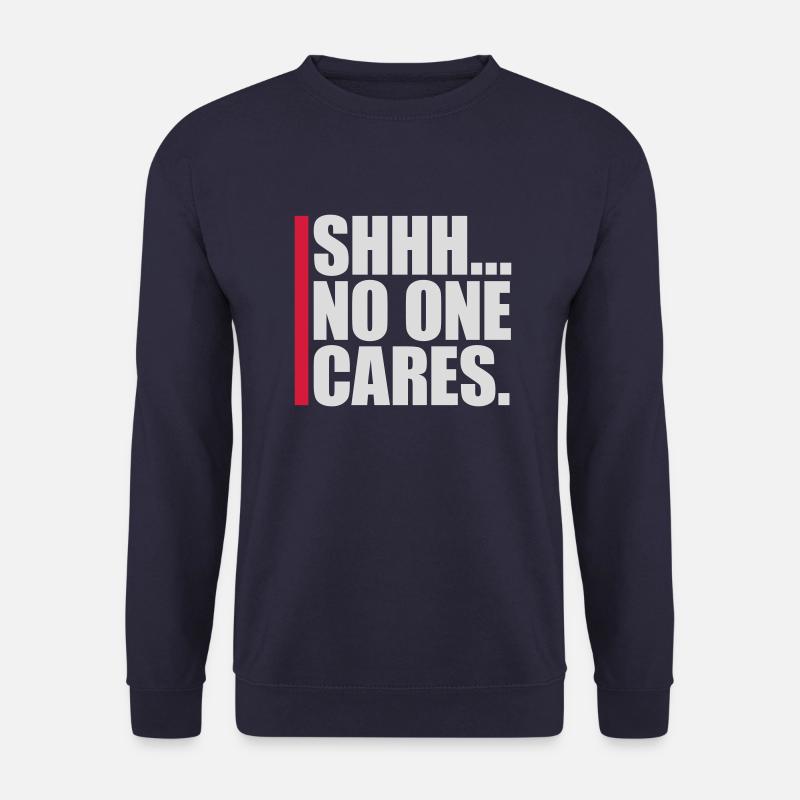 shhh no one cares - Unisex Sweatshirt - navy
