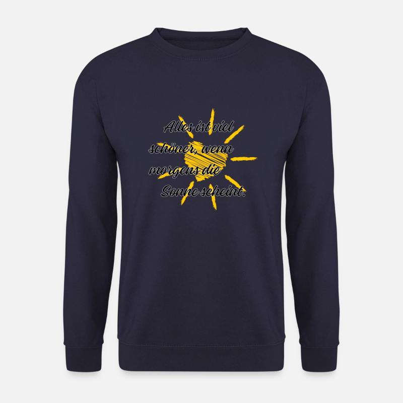 Alles ist schöner wenn die Sonne scheint. - Unisex Pullover - Navy