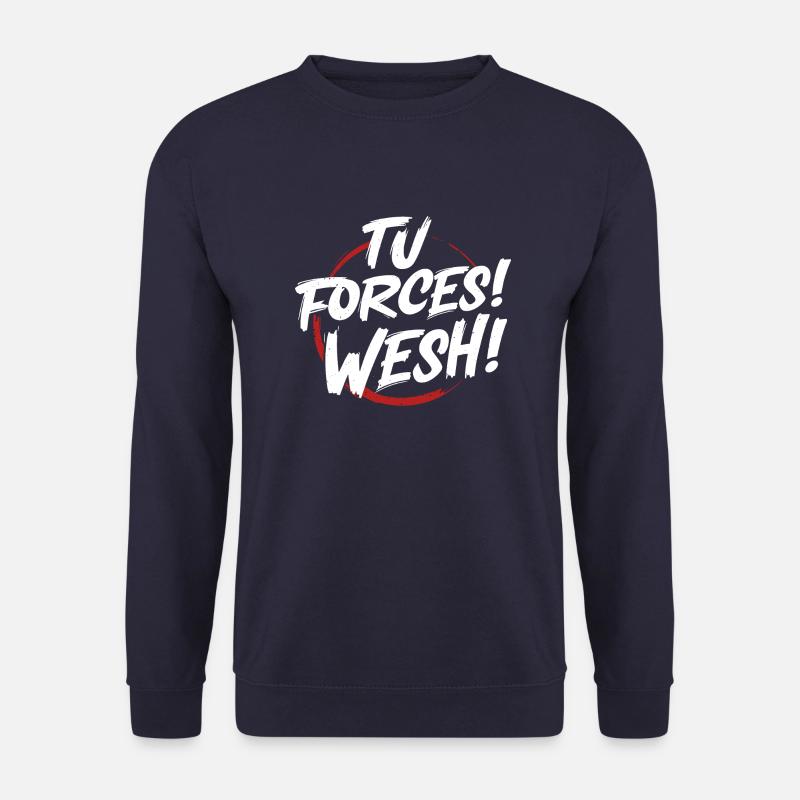 Tu forces! wesh! - Sweat-shirt Unisexe - marine
