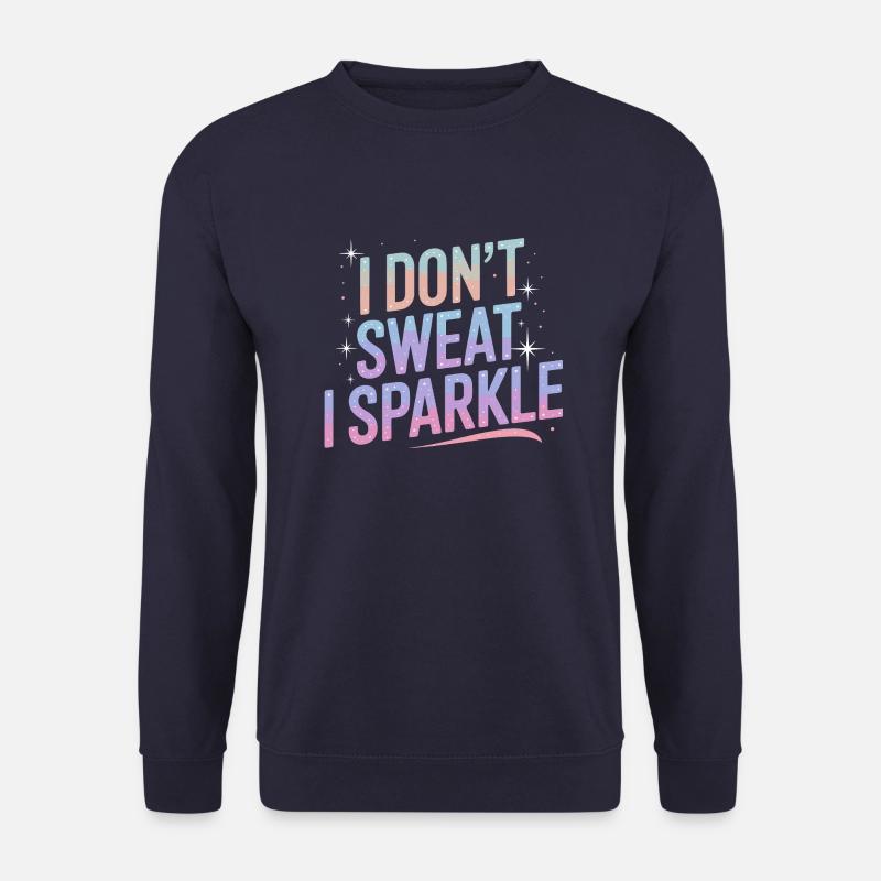 Ich schwitze nicht, ich glitzere! - Unisex Pullover - Navy