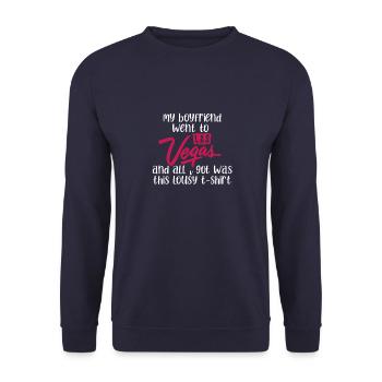 my boyfriend went to las vegas and all ı got was t - Unisex Sweatshirt - navy - Front - Alina (178cm) & Michal (187cm)
