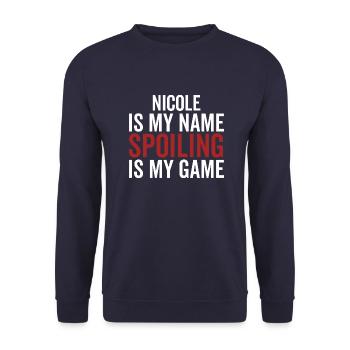 Nicole is My Name Spoiling is My Game - Unisex Sweatshirt - navy - Front - Alina (178cm) & Michal (187cm)