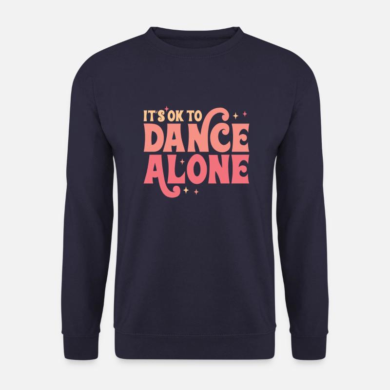 C’est OK de danser seul - Sweat-shirt Unisexe - marine
