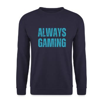 Always Gaming Funny Gaming Gamer Quote Video Game - Unisex Sweatshirt - navy - Front - Alina (178cm) & Michal (187cm)