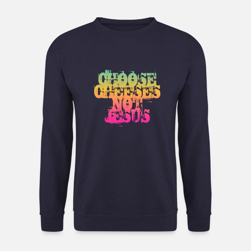 Choose Cheeses - not Jesus - Unisex Sweatshirt - navy