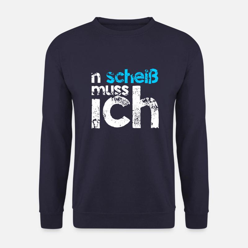 n scheiss muss ich blau Geschenk Idee - Unisex Pullover - Navy