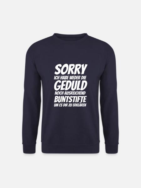 Sorry, keine Geduld zu erklären - Spruch - Unisex Pullover - Navy