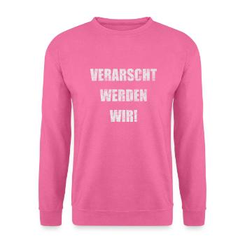 VERARSCHT WERDEN WIR - Unisex Pullover - Pink - Vorne