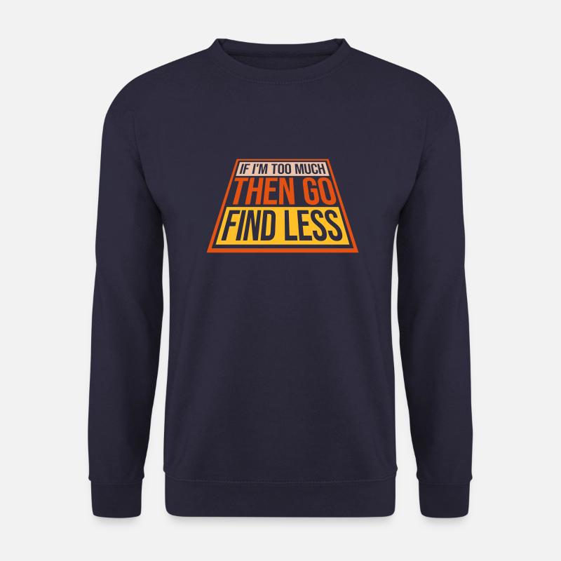 if im too much - Unisex Pullover - Navy