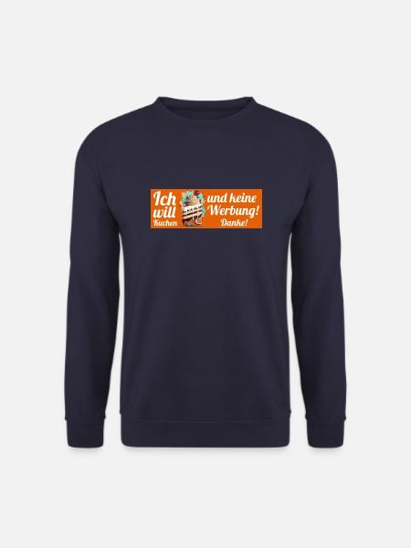 Ich will Kuchen und keine Werbung! Keine Werbung! - Unisex Pullover - Navy