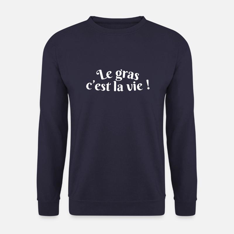 le gras c est la vie (blanc) - Sweat-shirt Unisexe - marine