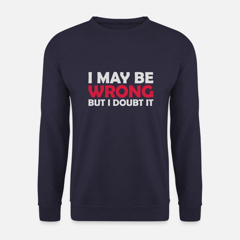 I may be wrong - Unisex Pullover - Navy