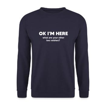 Ok I'm here what are your other two wishes, funny - Unisex Sweatshirt - navy - Front - Alina (178cm) & Michal (187cm)