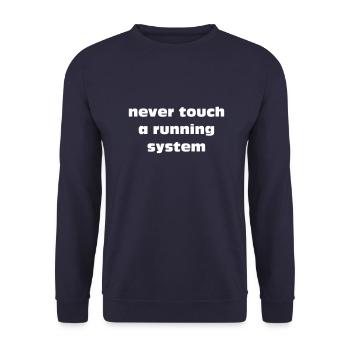 never touch a running system lettering white - Unisex Sweatshirt - navy - Front - Alina (178cm) & Michal (187cm)