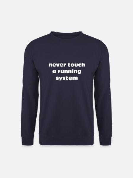 never touch a running system lettering white - Unisex Sweatshirt - navy