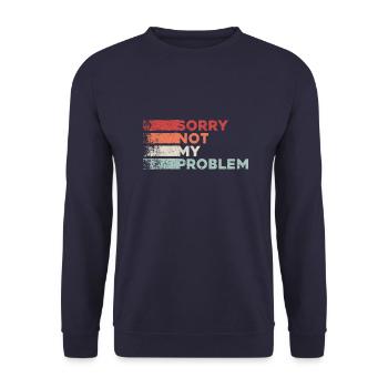 Sorry not my problem. not my problem retro - Unisex Sweatshirt - navy - Front - Alina (178cm) & Michal (187cm)