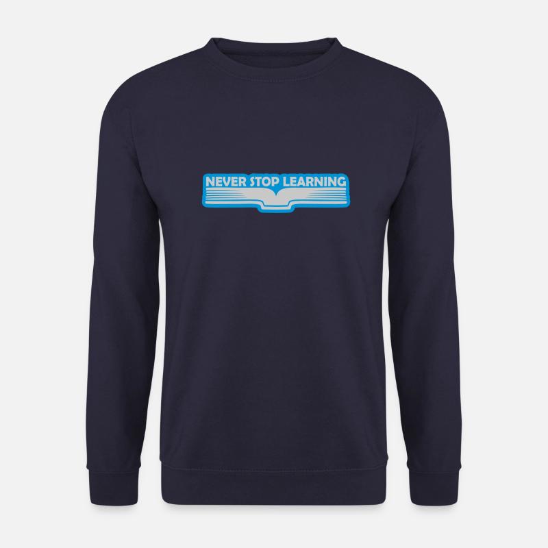 never stop learning quote - Unisex Sweatshirt - navy