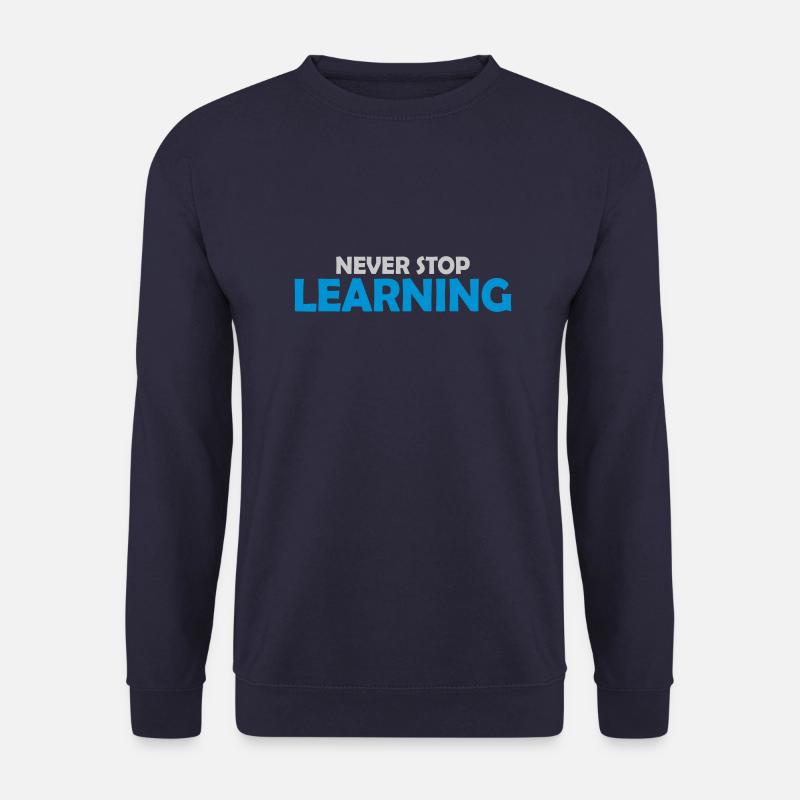 never stop learning quote - Unisex Sweatshirt - navy