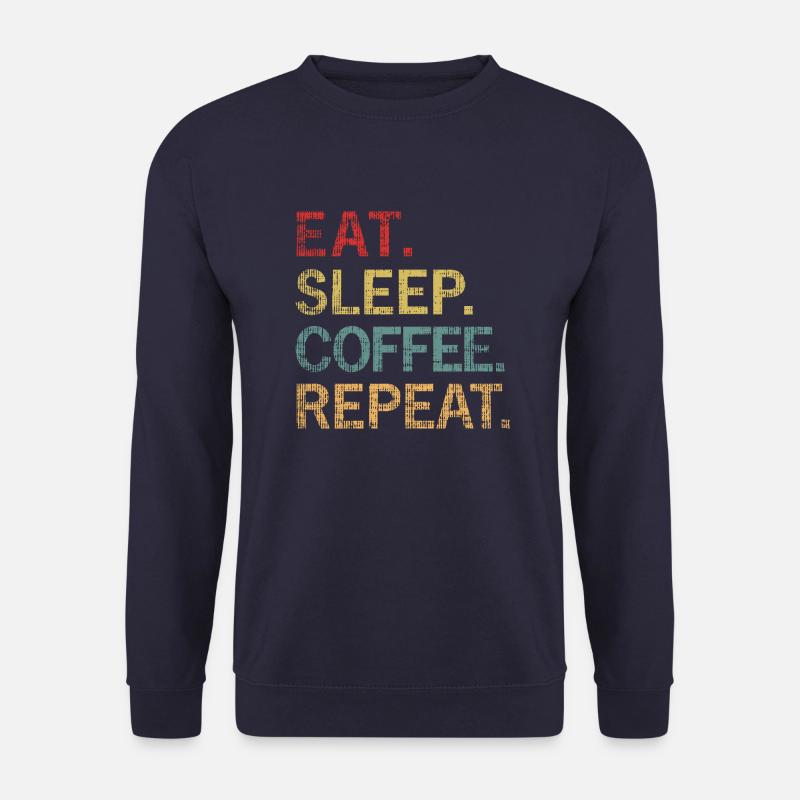 Manger Sommeil Café Répéter - Sweat-shirt Unisexe - marine