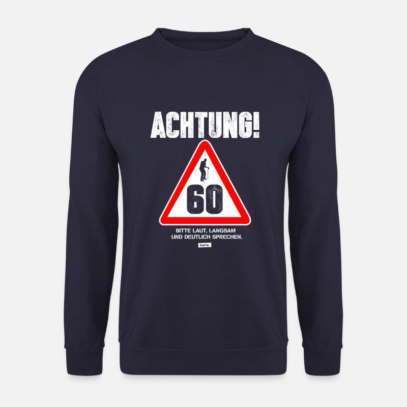 Achtung 60 Bitte Laut Langsam Sprechen 60 Geburtst - Unisex Pullover - Navy