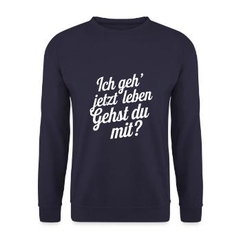 Ich geh' jetzt leben - gehst Du mit? Motivation - Unisex Pullover - Navy - Vorne - Alina (178cm) & Michal (187cm)