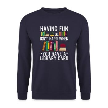 Having Fun Isn't Hard Library Card - Unisex Sweatshirt - navy - Front - Alina (178cm) & Michal (187cm)