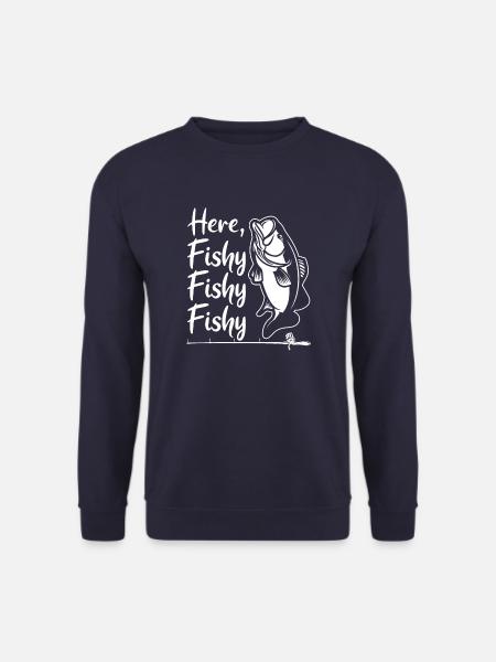 Here Fishy Fishy Fishy Fishermen Humor - Unisex Pullover - Navy