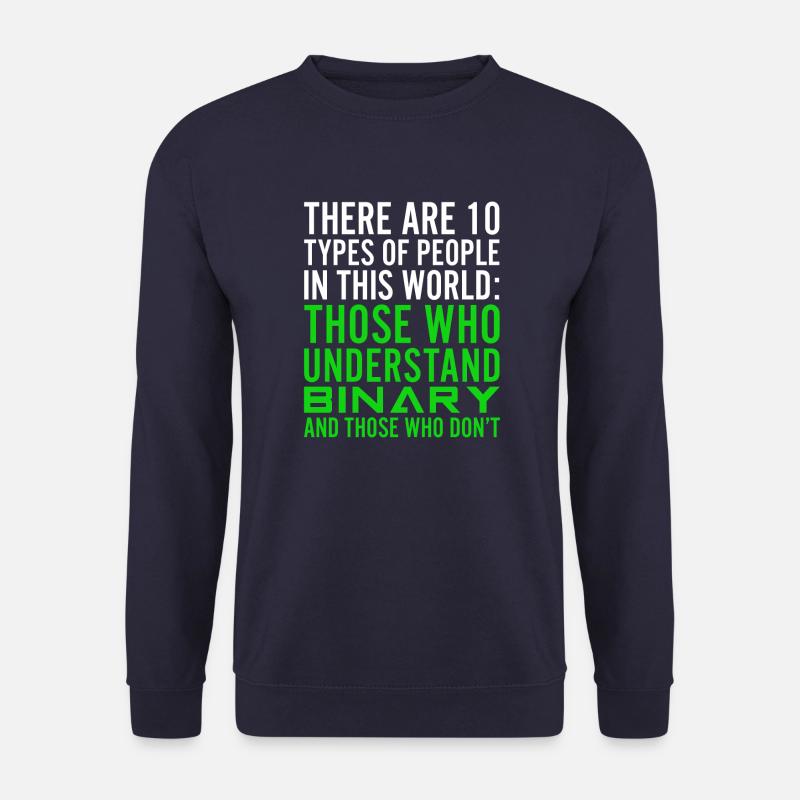 Il existe 10 types de personnes Geek informatique binaire - Sweat-shirt Unisexe - marine