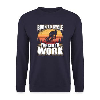 Born To Cycle Forced To Work - Unisex Sweatshirt - navy - Front - Alina (178cm) & Michal (187cm)