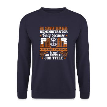 SQL Server Database Administrator Job Title - Unisex Sweatshirt - navy - Front - Alina (178cm) & Michal (187cm)