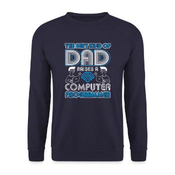 The Best Kind Of Dad Raises A Computer Programmer - Unisex Sweatshirt - navy - Front - Alina (178cm) & Michal (187cm)