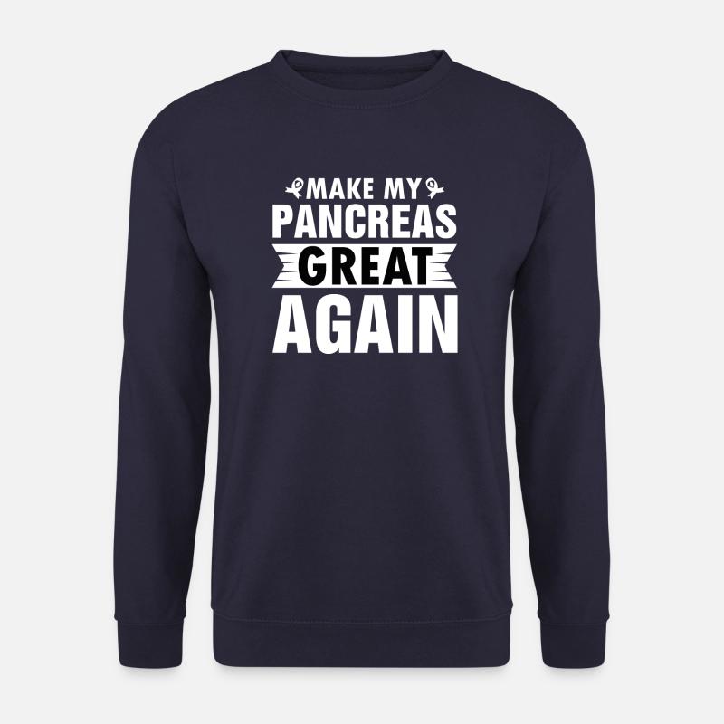 MAKING MY PANCREAS GREAT AGAIN - Unisex Sweatshirt - navy