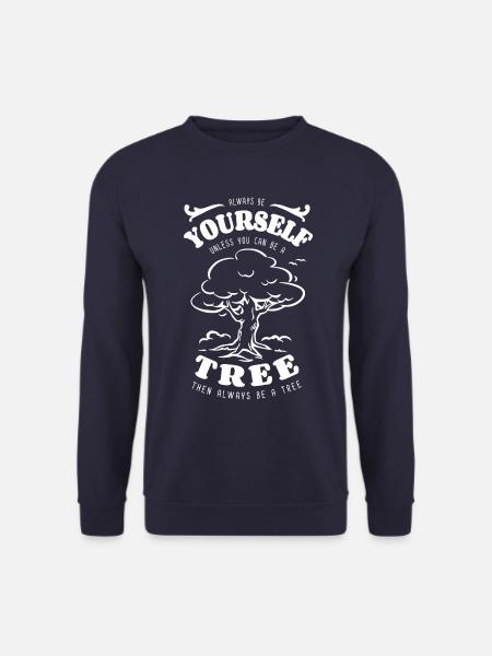 Soyez toujours vous-même - arbre - nature - dicton - Sweat-shirt Unisexe - marine