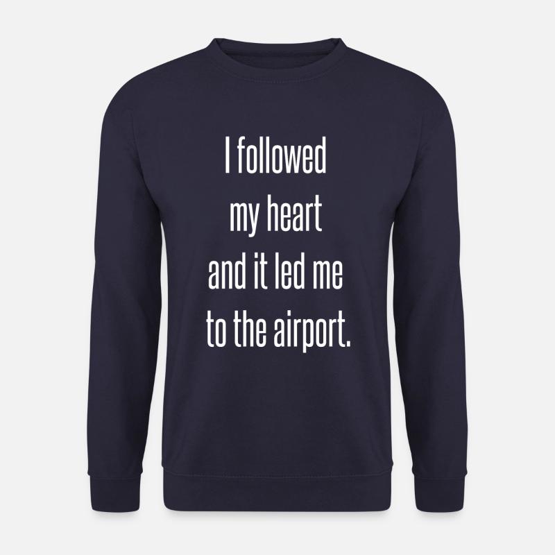 I followed my heart and it led me to the airport - Unisex Pullover - Navy