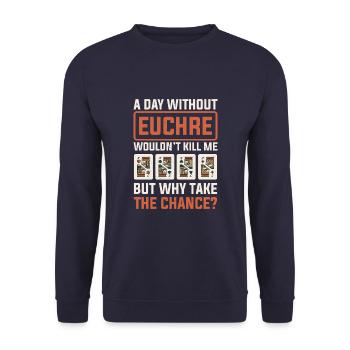 Day Without Euchre Card Game Player Poker Euchre - Unisex Sweatshirt - navy - Front - Alina (178cm) & Michal (187cm)