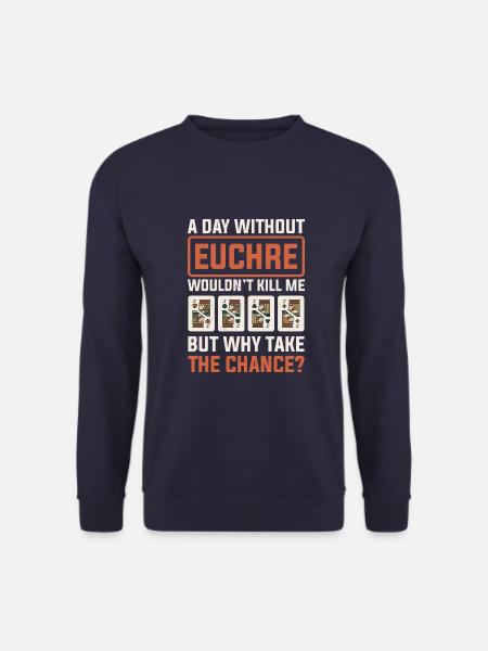 Day Without Euchre Card Game Player Poker Euchre - Unisex Sweatshirt - navy