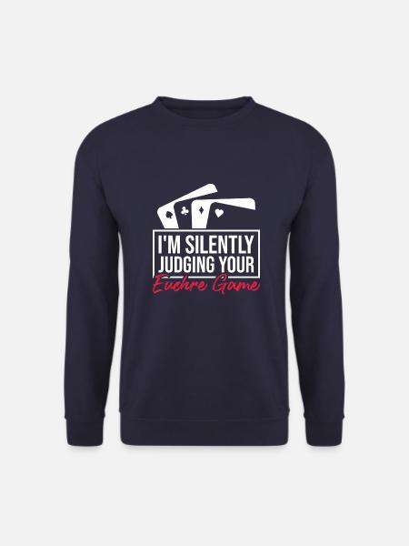 Judging Your Euchre Game Euchre Poker Euchre - Unisex Sweatshirt - navy