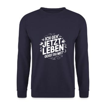 Ich geh' jetzt leben - gehst Du mit? Motivation - Unisex Pullover - Navy - Vorne - Alina (178cm) & Michal (187cm)