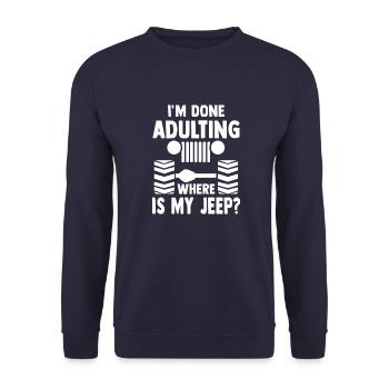 I'm done Adulting where is my Jeep? offroad suv - Sweat-shirt Unisexe - marine - Devant - Alina (178cm) & Michal (187cm)