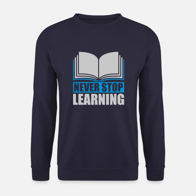 never stop learning quote - Unisex Sweatshirt - navy