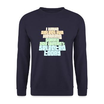 I Have Selective Hearing You Weren't Selected Joke - Unisex Sweatshirt - navy - Front - Alina (178cm) & Michal (187cm)