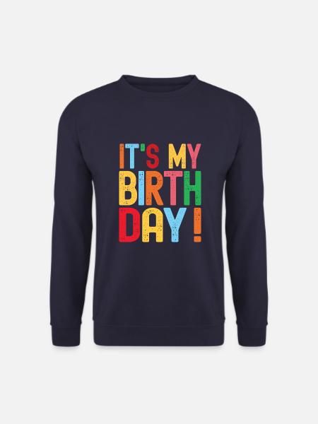 Es ist mein Geburtstag lustiges Design für Geburtstagsfeier - Unisex Pullover - Navy