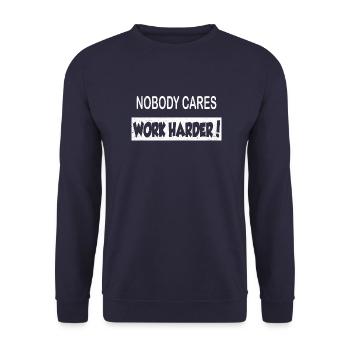 Nobody cares work harder Spruch Arbeit Büro Schule - Unisex Pullover - Navy - Vorne - Alina (178cm) & Michal (187cm)