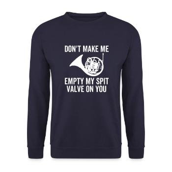 Don't Make Me Empty My Spit Valve On You - Unisex Sweatshirt - navy - Front - Alina (178cm) & Michal (187cm)