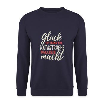 Glück ist wenn die Katastrophe Pause macht - Unisex Pullover - Navy - Vorne - Alina (178cm) & Michal (187cm)